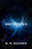 Watermind by M.M. Buckner