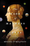 The Book of Madness and Cures by Regina O'Melveny