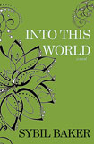 Into This World by Sybil Baker