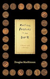 Rolling Pennies in the Dark by Douglas MacKinnon
