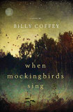 When Mockingbirds Sing by Billy Coffey