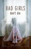 Bad Girls Don't Die by Katie Alender