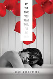 By the Time You Read this, I'll be Dead by Julie Anne Peters