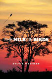 The Milk of Birds by Sylvia Whitman