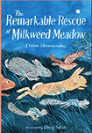 The Remarkable Rescue at Milkweed Meadow by Elaine Dimopoulos